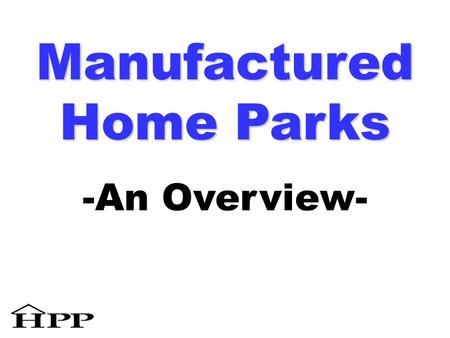 Manufactured Home Parks -An Overview-. Minnesota law (§ 327C) defines a manufactured home park as a site with 2+ occupied manufactured homes excluding.