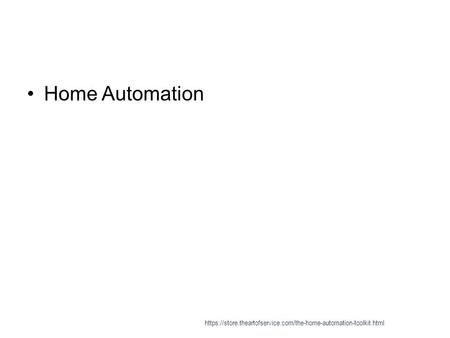 Home Automation https://store.theartofservice.com/the-home-automation-toolkit.html.