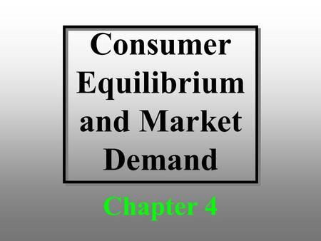 Consumer Equilibrium and Market Demand