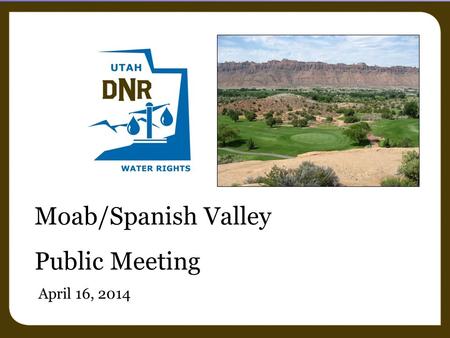 Moab/Spanish Valley Public Meeting April 16, 2014.