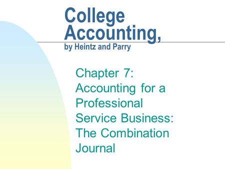 College Accounting, by Heintz and Parry