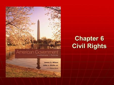 Chapter 6 Civil Rights. Copyright © 2011 Cengage WHO GOVERNS? WHO GOVERNS? 1.Since Congress enacts our laws, why has it not made certain that all groups.