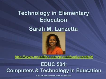 Technology in Elementary Education Sarah M. Lanzetta   EDUC 504: