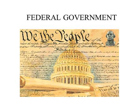 FEDERAL GOVERNMENT THE THREE BRANCHES OF GOVERNMENT * Legislative – Established in Article I * Executive – Established in Article II * Judicial – Established.