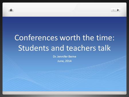 Conferences worth the time: Students and teachers talk Dr. Jennifer Berne June, 2014.