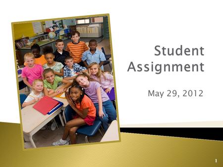 May 29, 2012 1.  In September 2011, Dr. Orfield offered recommendations regarding student assignment  In January 2012, the Board adopted changes to.