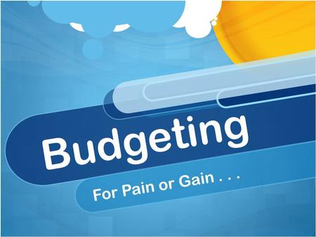 Budgeting For Pain or Gain.... Enjoy Budgeting ?