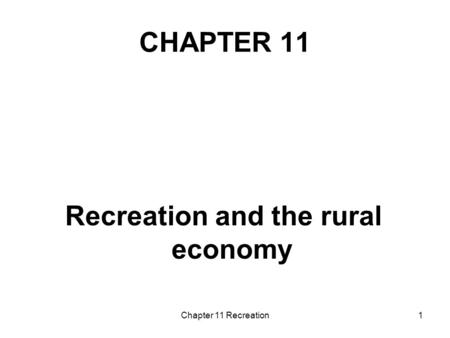 Chapter 11 Recreation1 CHAPTER 11 Recreation and the rural economy.