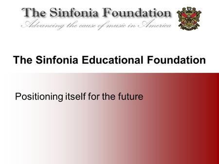 The Sinfonia Educational Foundation Positioning itself for the future.