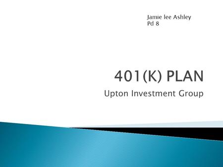 Upton Investment Group Jamie lee Ashley Pd 8. × What is it? × How does it work? × Loans/Withdrawals × A Great Way To Save × Managed by professionals.