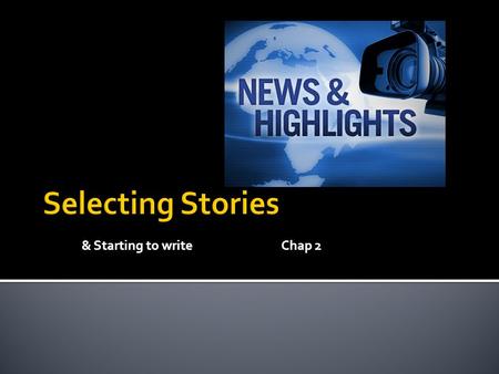 & Starting to writeChap 2.  What do you think the role of a journalist is in our society?  Where do you get most of your news information ▪ Do you think.