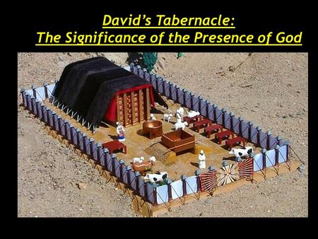 David’s Tabernacle: The Significance of the Presence of God.