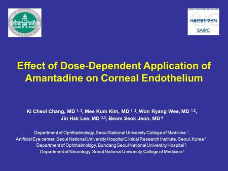 Ki Cheol Chang, MD 1, 2, Mee Kum Kim, MD 1, 2, Won Ryang Wee, MD 1,2, Jin Hak Lee, MD 2,3, Beom Seok Jeon, MD 4 Department of Ophthalmology, Seoul National.