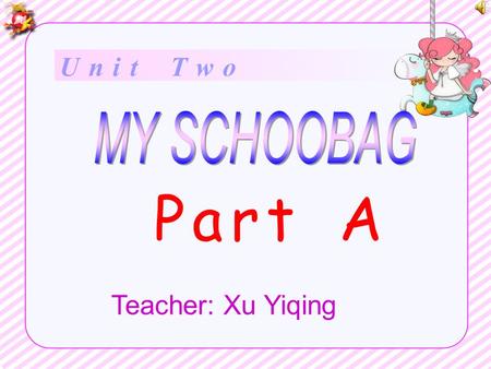 Unit Two Part A Teacher: Xu Yiqing. Play a game 做一个游戏，按照老师所说的短语做动 作，做错的，用该短语造一个句子。