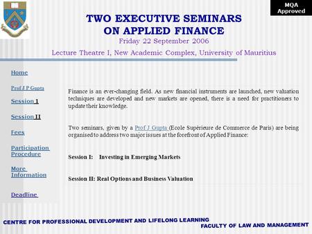 Home CENTRE FOR PROFESSIONAL DEVELOPMENT AND LIFELONG LEARNING FACULTY OF LAW AND MANAGEMENT SessionSession 1 SessionSession II Fees More Information Participation.