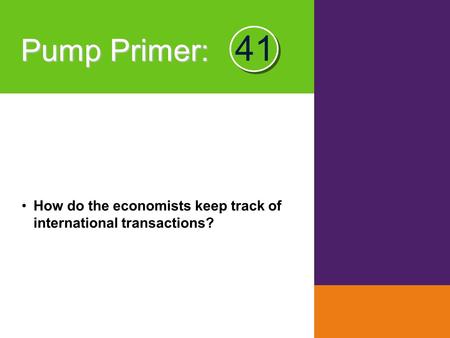 Pump Primer: 41 How do the economists keep track of international transactions?