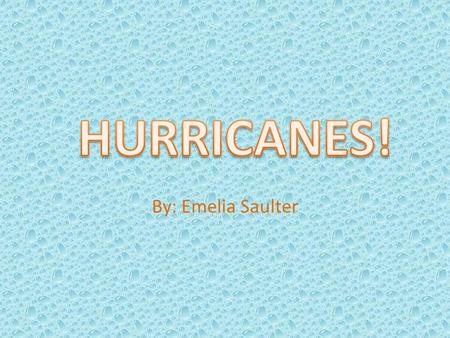 By: Emelia Saulter. Tsunami is no different than a hurricane Hurricane Season: June 1-Nov. 30.