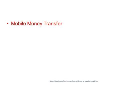 Mobile Money Transfer https://store.theartofservice.com/the-mobile-money-transfer-toolkit.html.