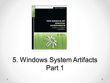 5. Windows System Artifacts Part 1. Topics Deleted data Hibernation Files Registry.