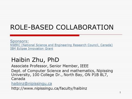 1 ROLE-BASED COLLABORATION Sponsors: NSERC (National Science and Engineering Research Council, Canada) IBM Eclipse Innovation Grant Sponsors: NSERC (National.