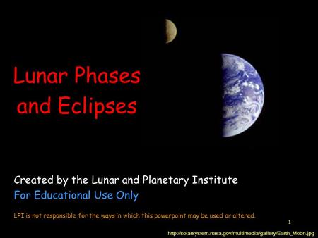 1 Lunar Phases and Eclipses  Created by the Lunar and Planetary Institute For Educational.