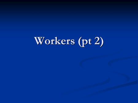 Workers (pt 2). Dangers of work Mining- Mining- Children workers (why?) Children workers (why?) Mills often locked (why?) Mills often locked (why?) Machines.