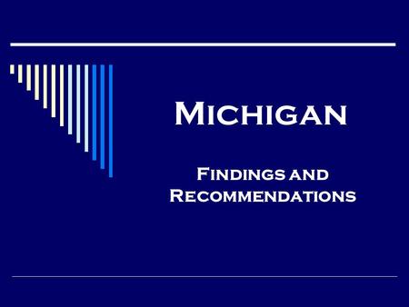 Michigan Findings and Recommendations. Overarching Findings 1. Weak systems of checks and balances 2. Labeling in a manner that impacts the entire case.