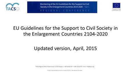 This project is funded by the European Union. TACSO Regional Office Potoklinica 16 71 000 Sarajevo t: +387 33 532 757 f: +387 33 532 757