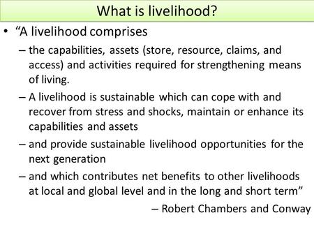 What is livelihood? “A livelihood comprises