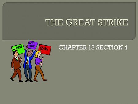 CHAPTER 13 SECTION 4.  LOWERED PRICES OF CONSUMER GOODS 1800S MOST FACTORY WORKERS DID NOT EARN ENOUGH TO BUY THEM.  WORKERS TOOK COMPLAINTS DIRECTLY.