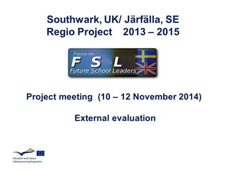 Southwark, UK/ Järfälla, SE Regio Project 2013 – 2015 Project meeting (10 – 12 November 2014) External evaluation.