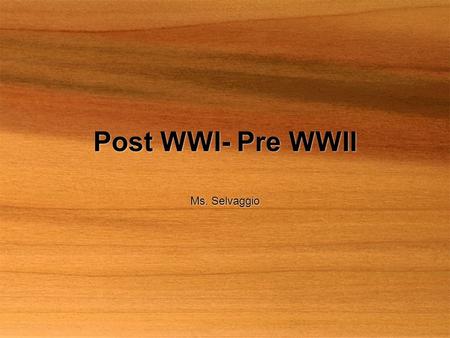 Post WWI- Pre WWII Ms. Selvaggio. Paris Peace Conference  Held at the Palace at Versailles beginning January 8, 1919.  32 countries were represented,