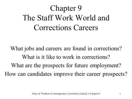 Mays & Winfree--Contemporary Corrections (2nd ed.)--Chapter 91 Chapter 9 The Staff Work World and Corrections Careers What jobs and careers are found in.