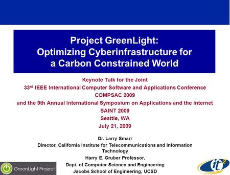 Project GreenLight: Optimizing Cyberinfrastructure for a Carbon Constrained World Keynote Talk for the Joint 33 rd IEEE International Computer Software.