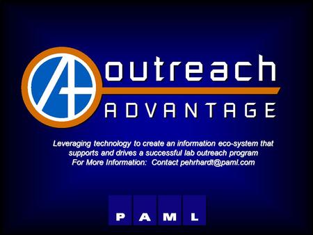 Leveraging technology to create an information eco-system that supports and drives a successful lab outreach program For More Information: Contact