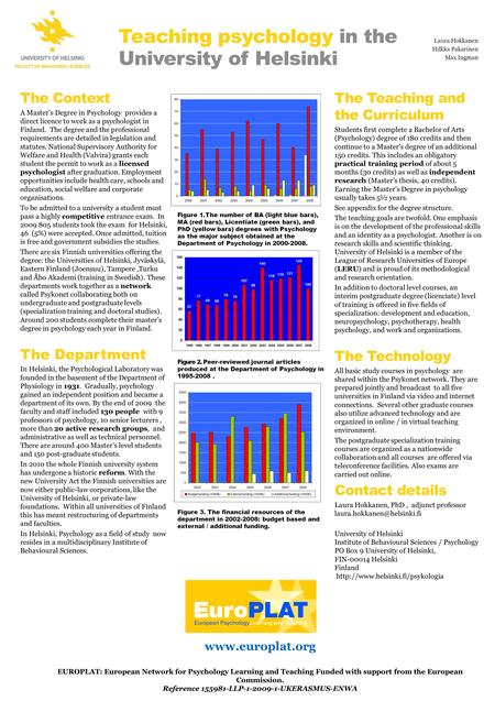 Teaching psychology in the University of Helsinki The Context A Master's Degree in Psychology provides a direct licence to work as a psychologist in Finland.