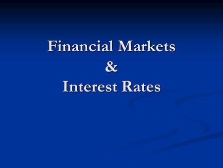 Financial Markets & Interest Rates. Financial System Surplus Economic Units Surplus Economic Units Deficit Economic Units Deficit Economic Units.