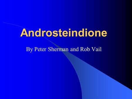 Androsteindione By Peter Sherman and Rob Vail. What is Androstene Used For As a bodybuilding supplement As an athletic performance enhancer As a testosterone.