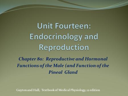 Unit Fourteen: Endocrinology and Reproduction