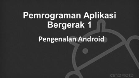 Pemrograman Aplikasi Bergerak 1