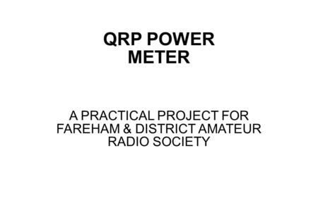 A PRACTICAL PROJECT FOR FAREHAM & DISTRICT AMATEUR RADIO SOCIETY