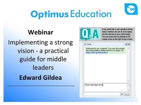 1 Webinar Implementing a strong vision - a practical guide for middle leaders Edward Gildea ----------------------------------------------