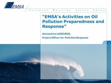 “EMSA’s Activities on Oil Pollution Preparedness and Response”