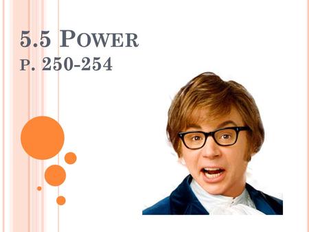 5.5 P OWER P. 250-254. Power equals the amount of work done divided by the time interval during which the work is done. Power.