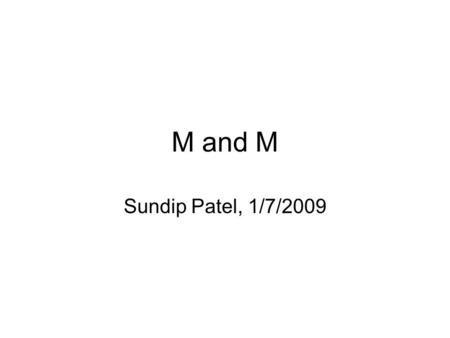 M and M Sundip Patel, 1/7/2009. History 65 y/o male w/ h/o penile cancer s/p excision and inguinal lymph node dissection Post-op hematoma evac and wound.