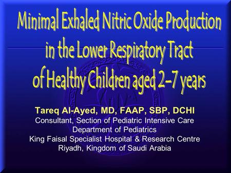 Tareq Al-Ayed, MD, FAAP, SBP, DCHI Consultant, Section of Pediatric Intensive Care Department of Pediatrics King Faisal Specialist Hospital & Research.