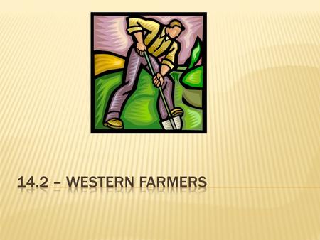 1862- gov’t action to lure people West Homestead Act- 160 acres to farm if they stayed on the Great Plains for 5 years  Ex) Oklahoma- offered free land,