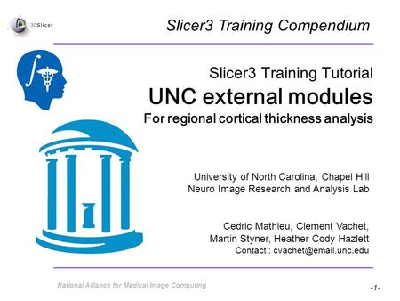 -1- National Alliance for Medical Image Computing University of North Carolina, Chapel Hill Neuro Image Research and Analysis Lab Cedric Mathieu, Clement.