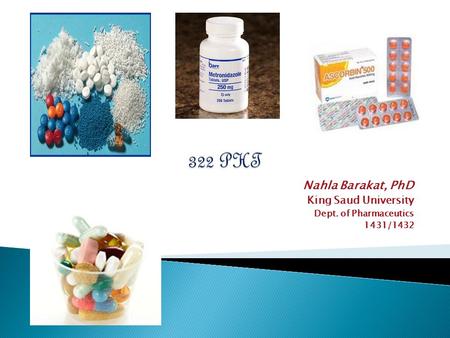 Nahla Barakat, PhD King Saud University Dept. of Pharmaceutics 1431/1432.