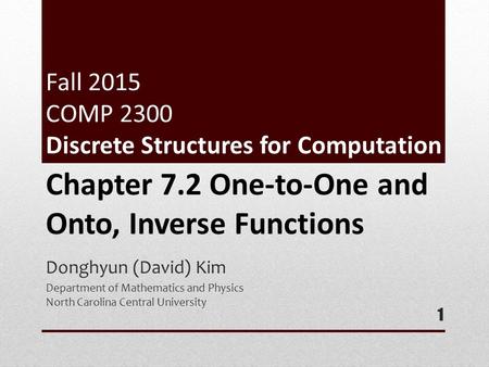 Fall 2015 COMP 2300 Discrete Structures for Computation Donghyun (David) Kim Department of Mathematics and Physics North Carolina Central University 1.